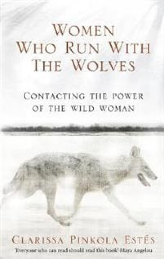 Women Who Run With The Wolves av Clarissa Pinkola Estes