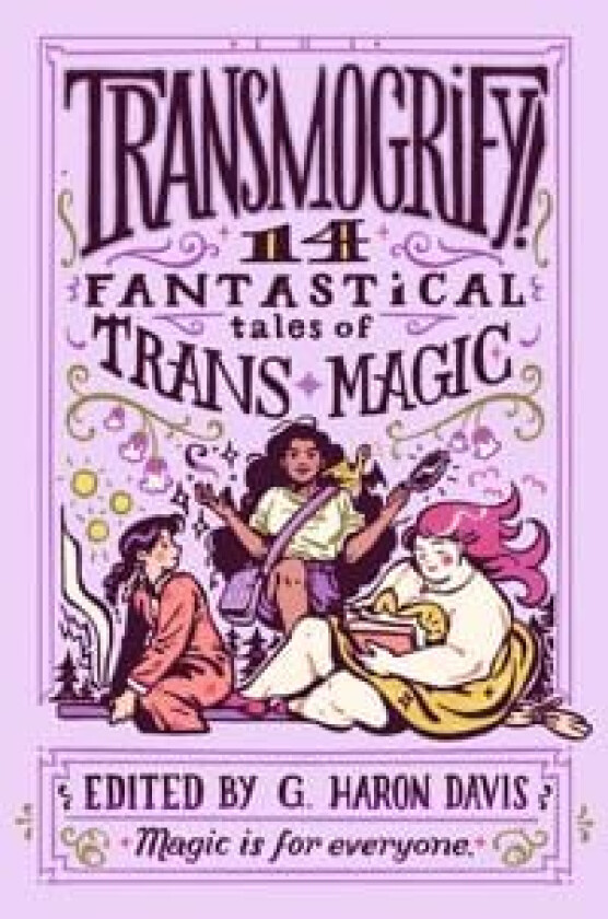 Transmogrify!: 14 Fantastical Tales of Trans Magic av g. haron davis