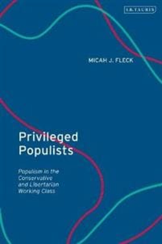 Privileged Populists av Micah J. Fleck