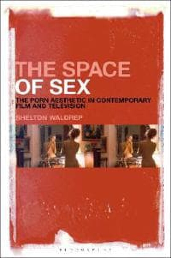 The Space of Sex av Professor of English Shelton (University of Southern Maine USA) Waldrep