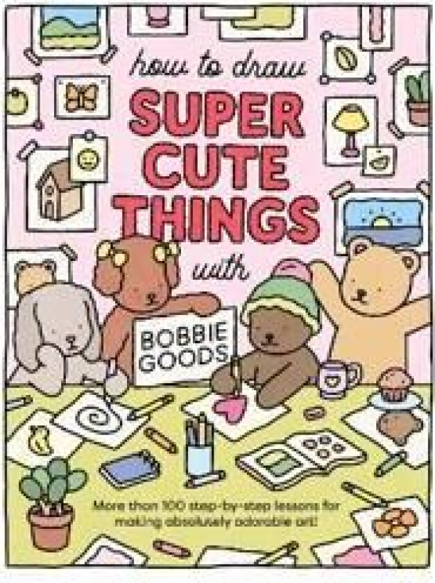 How to Draw Super Cute Things with Bobbie Goods av Bobbie Goods