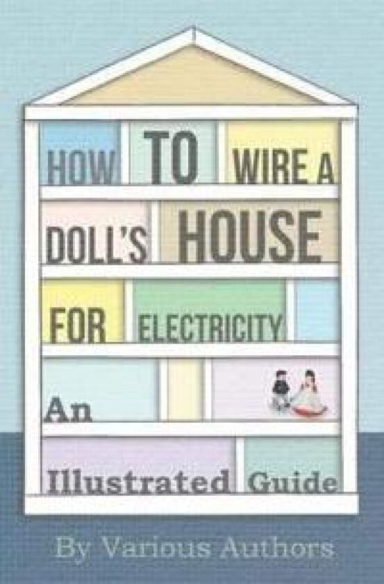 How to Wire a Doll's House for Electricity - An Illustrated Guide