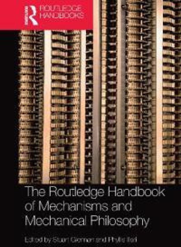 The Routledge Handbook of Mechanisms and Mechanical Philosophy