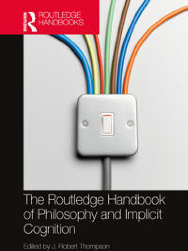 The Routledge Handbook of Philosophy and Implicit Cognition