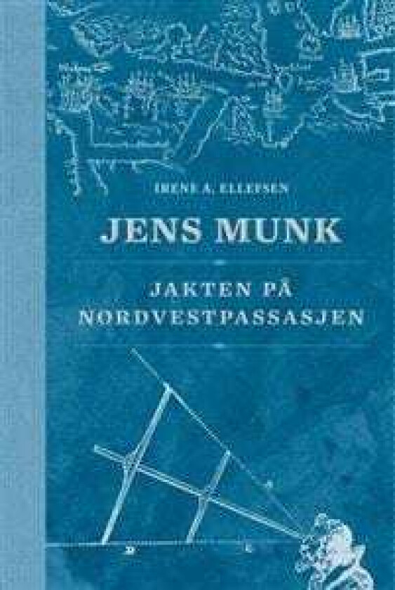 Jens Munk av Irene A. Ellefsen