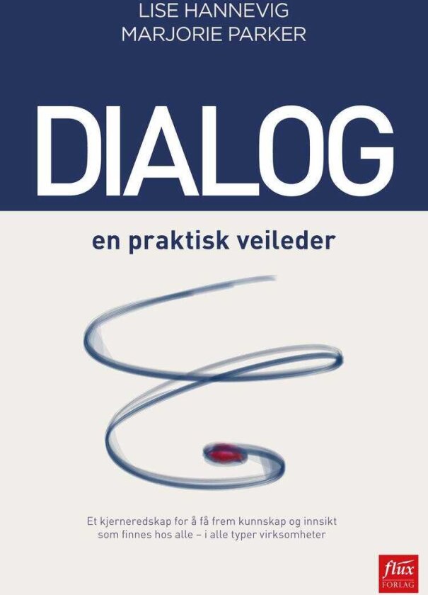 Dialog en praktisk veileder et kjerneredskap for å få frem kunnskap og innsikt