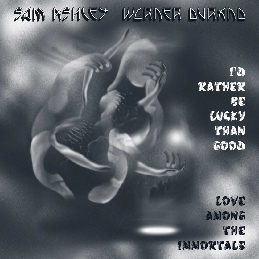 Sam Ashley & Werner Durand I'd Rather Be Lucky Than Good / Love Among The Immortals CD