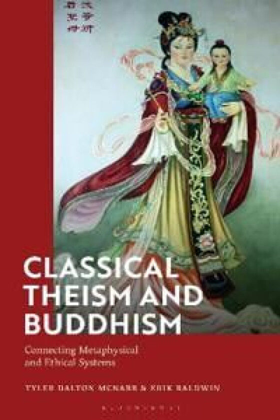 Classical Theism and Buddhism av Tyler Dalton (University of St. Joseph Macau) McNabb, Erik (University of Notre Dame USA) Baldwin