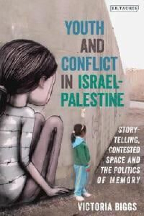 Youth and Conflict in Israel-Palestine av Victoria (University of Sheffield UK) Biggs
