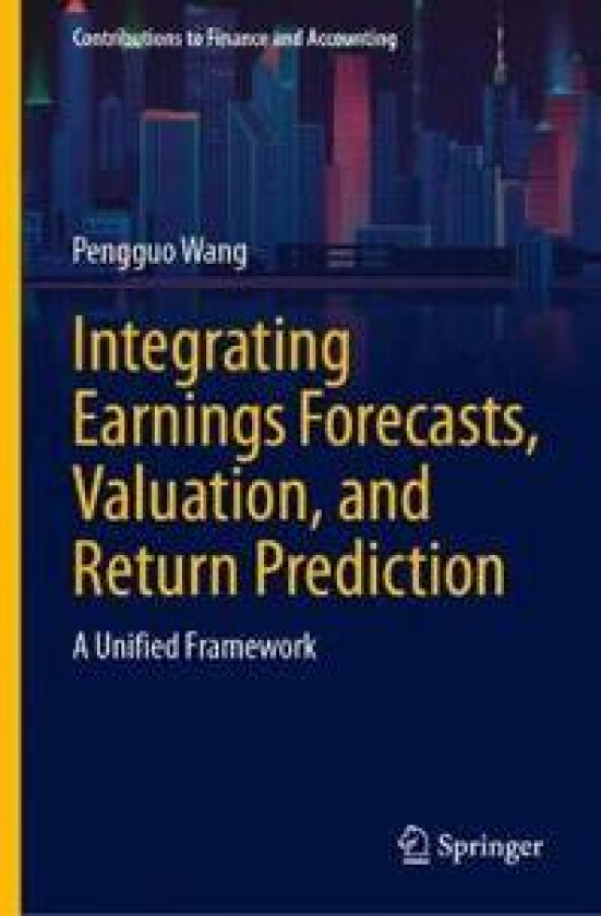 Integrating Earnings Forecasts, Valuation, and Return Prediction