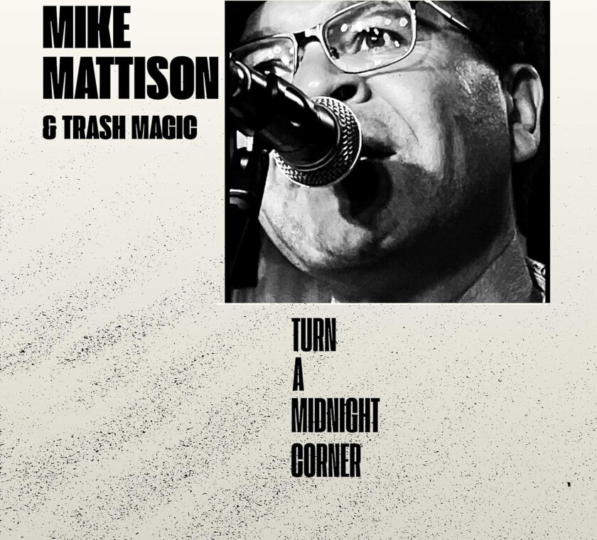 Mike Mattison, Trash Magic Turn A Midnight Corner CD