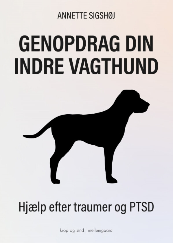 Genopdrag din indre vagthund | Annette Sigshøj | Språk: Dansk