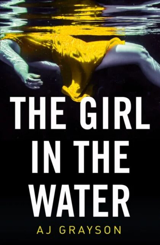 The Girl in the Water av A J Grayson