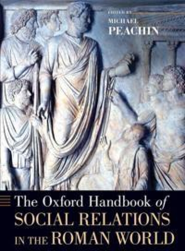 The Oxford Handbook of Social Relations in the Roman World