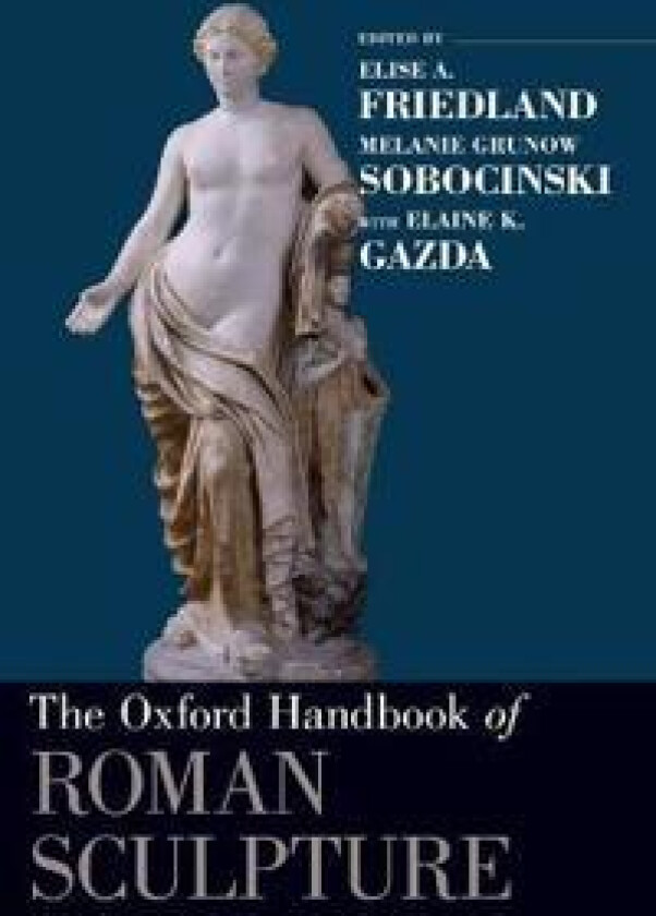 The Oxford Handbook of Roman Sculpture