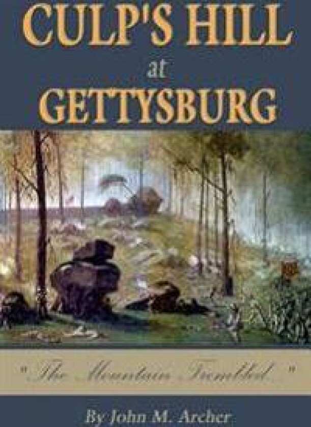 Culp's Hill at Gettysburg: The Mountain Trembled