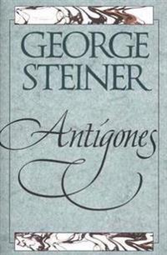 Antigones - Steiner, George