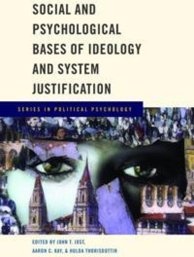Social and Psychological Bases of Ideology and System Justification