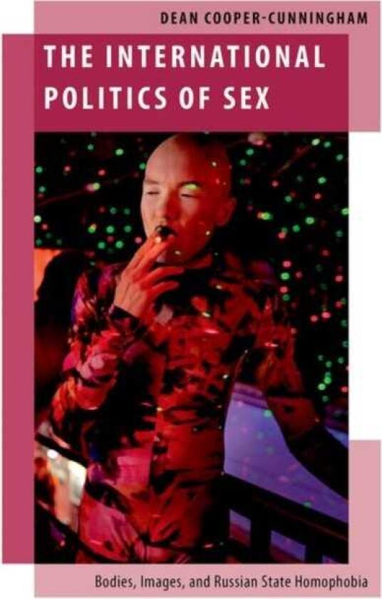 The International Politics of Sex Bodies, Images, and Russian State Homophobia