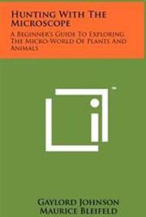 Hunting with the Microscope: A Beginner's Guide to Exploring the Micro-World of Plants and Animals
