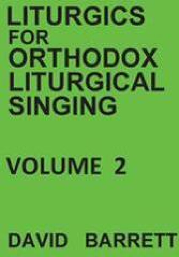 Liturgics for Orthodox Liturgical Singing - Volume 2