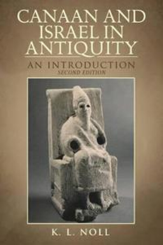 Canaan and Israel in Antiquity: A Textbook on History and Religion