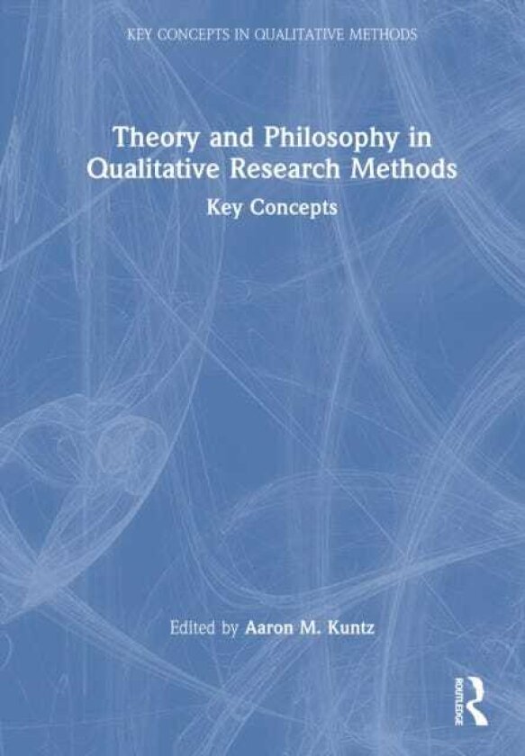 Theory and Philosophy in Qualitative Research Methods Key Concepts