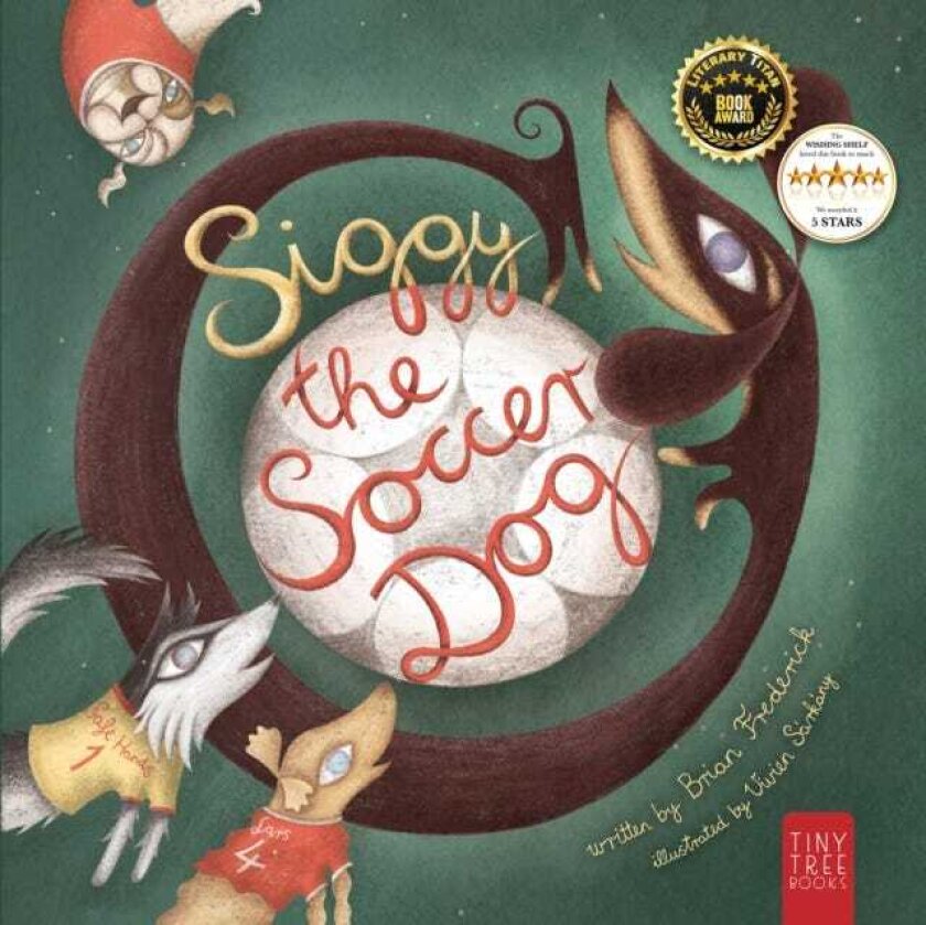 Siggy the Soccer Dog A Playful Picture Book of Football, Friendship and a Little Dog's Big Dreams... for Readers Age 5 to 7