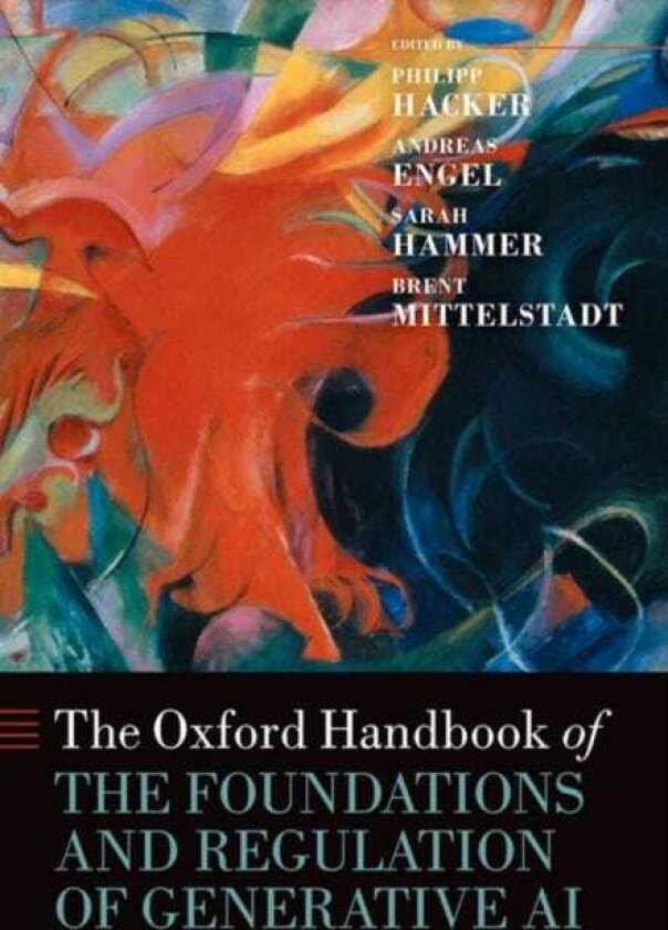 The Oxford Handbook of the Foundations and Regulation of Generative AI