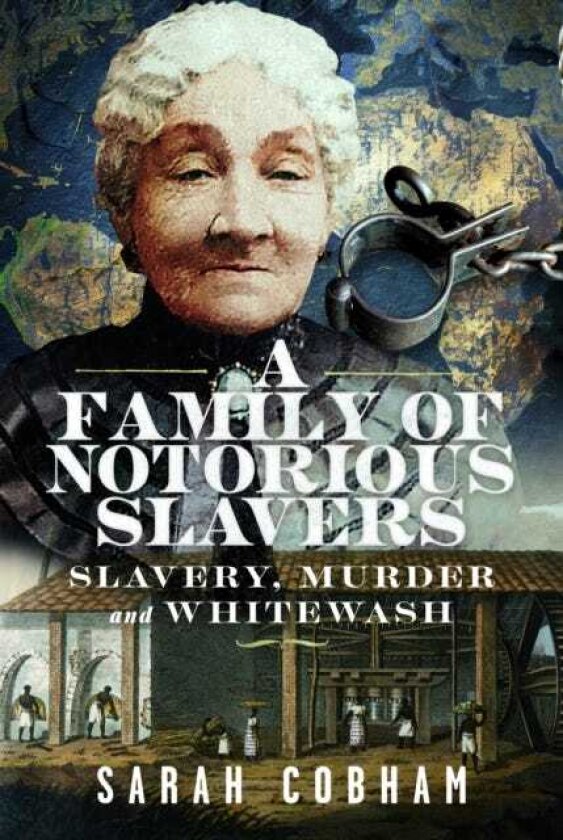 A Family of Notorious Slavers Slavery, Murder and Whitewash