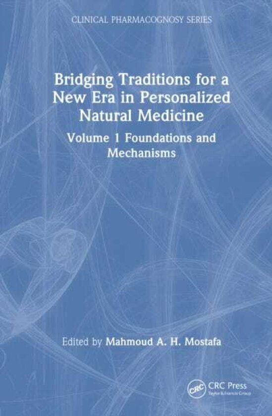 Bridging Traditions for a New Era in Personalized Natural Medicine Volume 1 Foundations and Mechanisms