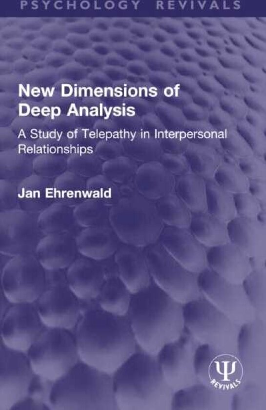 New Dimensions of Deep Analysis A Study of Telepathy in Interpersonal Relationships