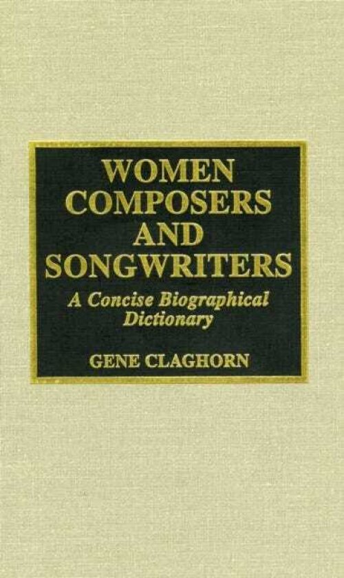 Women Composers and Songwriters A Concise Biographical Dictionary