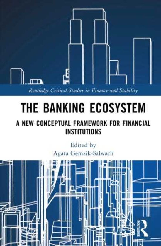 The Banking Ecosystem A New Conceptual Framework for Financial Institutions