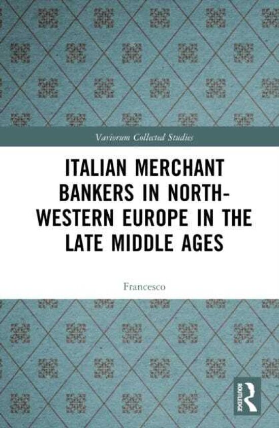 Italian Merchant Bankers in NorthWestern Europe in the Late Middle Ages