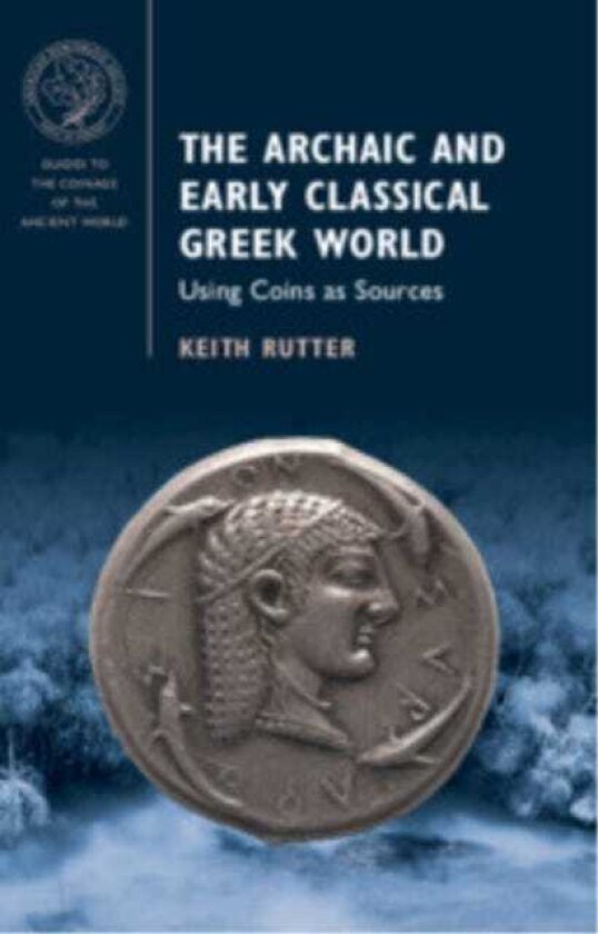 The Archaic and Early Classical Greek World Using Coins as Sources