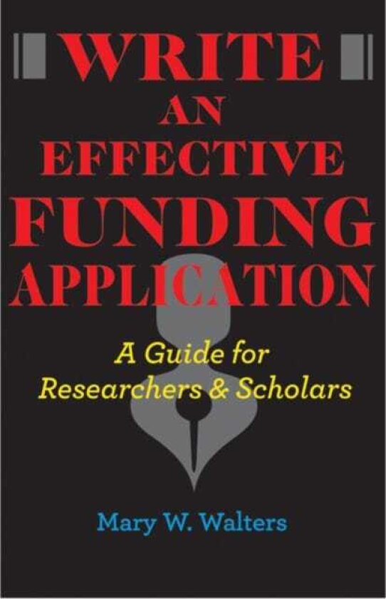 Write an Effective Funding Application A Guide for Researchers and Scholars