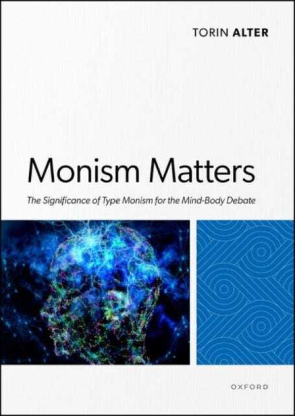 Monism Matters The Significance of Type Monism for the MindBody Debate