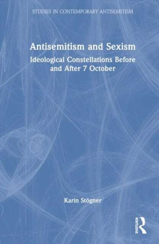 Antisemitism and Sexism Ideological Constellations Before and After 7 October