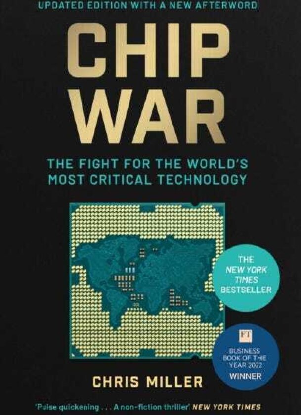 Chip War The Fight for the World's Most Critical Technology