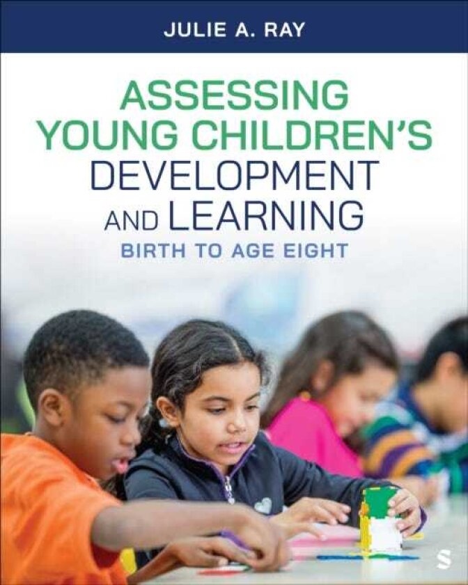 Assessing Young Children’s Development and Learning Birth to Age Eight