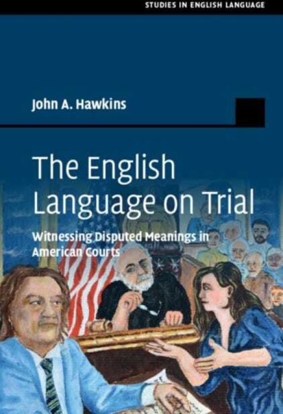 The English Language on Trial Witnessing Disputed Meanings in American Courts
