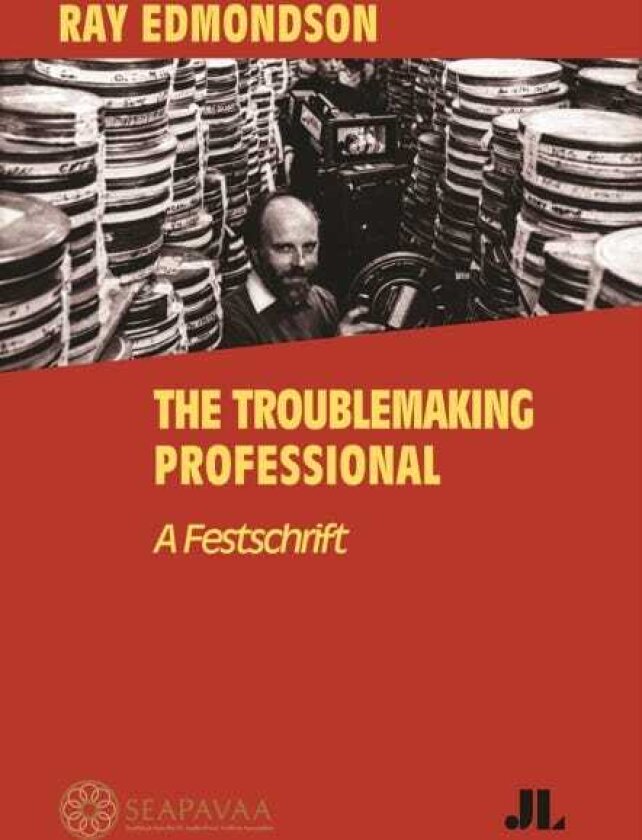Ray Edmondson: the Troublemaking Professional A Festschrift