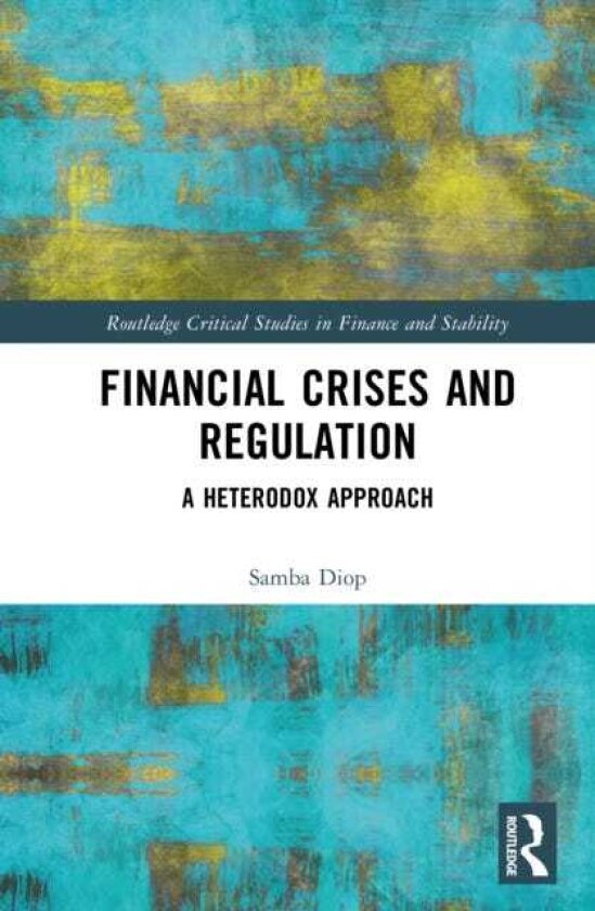 Financial Crises and Regulation A Heterodox Approach