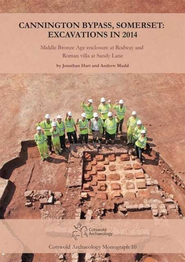 Cannington Bypass, Somerset: Excavations in 2014 Middle Bronze Age Enclosure at Rodway and Roman Villa at Sandy Lane