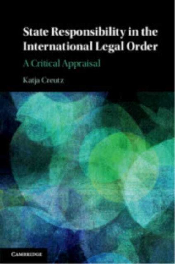 State Responsibility in the International Legal Order A Critical Appraisal