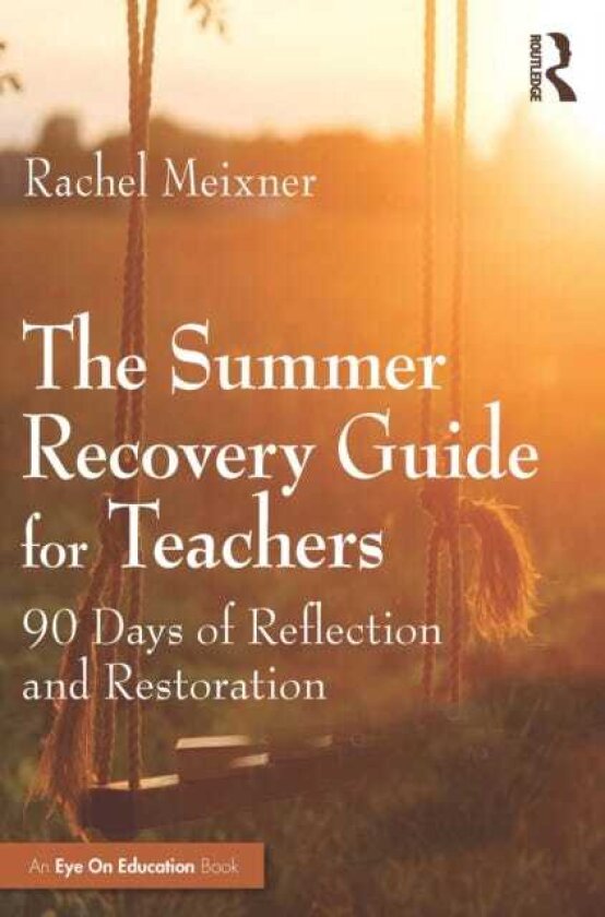The Summer Recovery Guide for Teachers 90 Days of Reflection and Restoration
