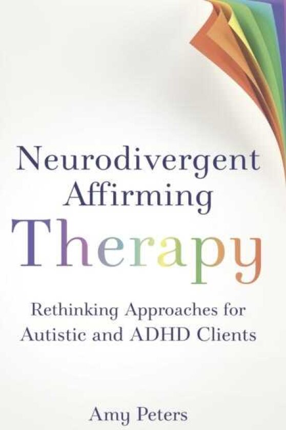 Neurodivergent Affirming Therapy Rethinking Approaches for Autistic and ADHD Clients