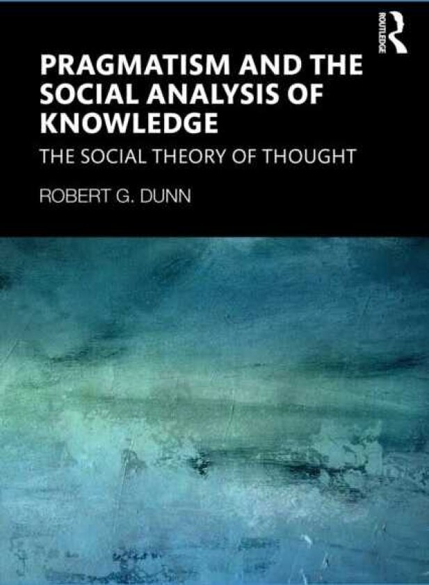Pragmatism and the Social Analysis of Knowledge The Social Theory of Thought