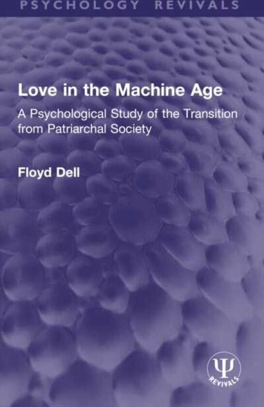 Love in the Machine Age A Psychological Study of the Transition from Patriarchal Society
